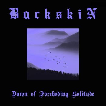 Backskin - Dawn of Foreboding Solitude (2019)