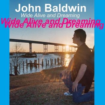 John Baldwin - Wide Alive And Dreaming (2019)