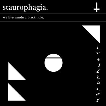 Staurophagia - We Live Inside a Black Hole (2019)