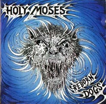 Holy Moses - Reborn Dogs (1992)