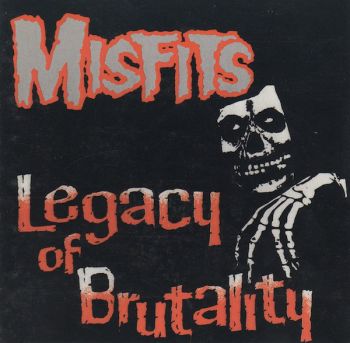Misfits  Legacy Of Brutality (1985)