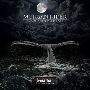 Morgan Rider and the Deep Dark River - Leviathan & the Deep, Dark Blue (2019)