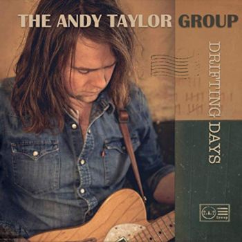 The Andy Taylor Group - Drifting Days (2019)