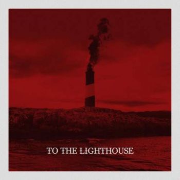 To the Lighthouse - To the Lighthouse (2019)