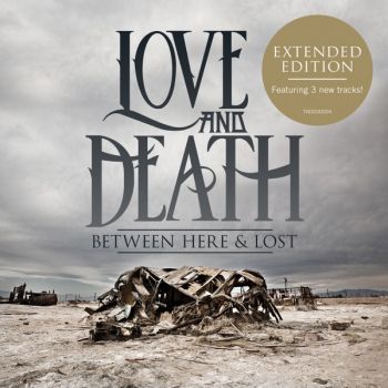 Love and Death - Between Here & Lost (Extended Edition) (2013)