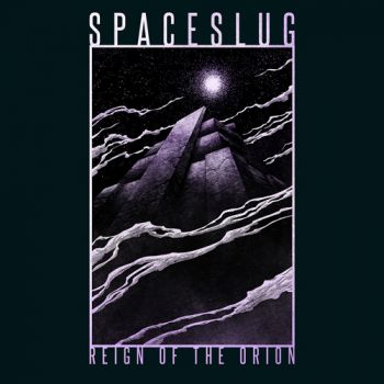 Spaceslug - Reign of the Orion (2019)