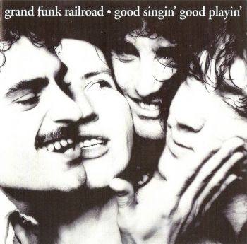 Grand Funk Railroad - Good Singin', Good Playin' (1976)