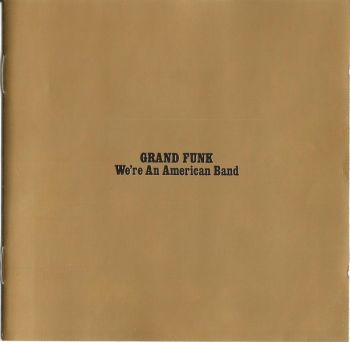 Grand Funk Railroad - We're An American Band (1973)