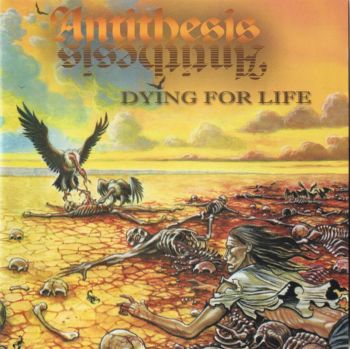 Antithesis  - Dying For Life (2001)