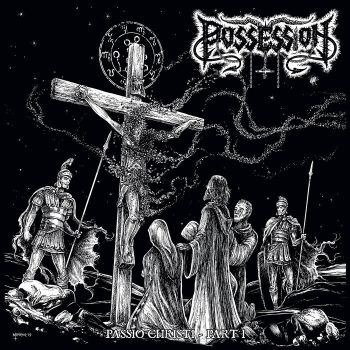 Possession / Spite - Passio Christ Part I / Witch's Spell (2019)