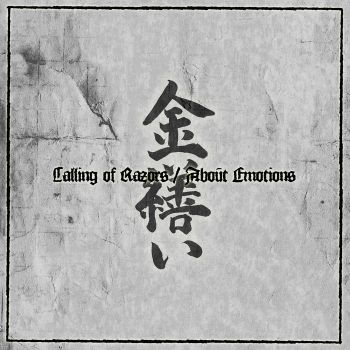 Kintsukuroi - Calling of Razors / About Emotions (2020)