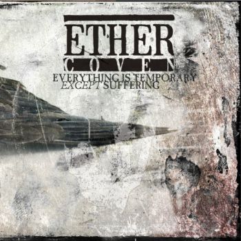 Ether Coven - Everything Is Temporary Except Suffering (2020)