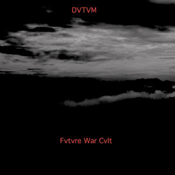 dvtvm - Future War Cult (2020)