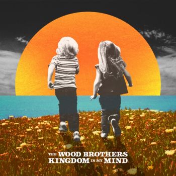 The Wood Brothers - Kingdom in My Mind (2020)