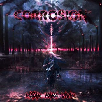 Corrosion Uy - Matar Para Vivir (2020)