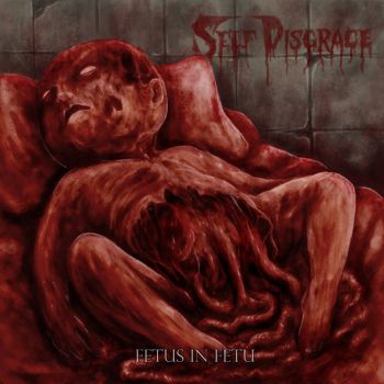 Self Disgrace - Fetus In Fetu (2020)