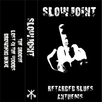 Slowjoint - Retarded Blues Anthems [demo] (2012)