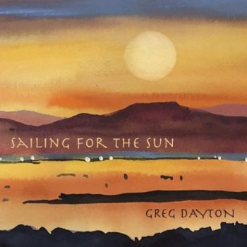 Greg Dayton - Sailing For The Sun (2020)