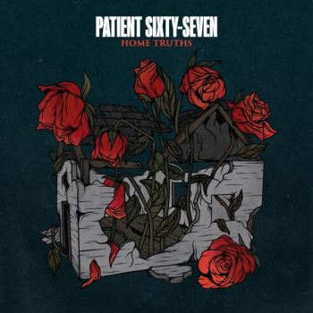 Patient Sixty-Seven - Home Truths (Deluxe Edition) (2020)