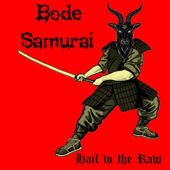 Bode Samurai - Hail to the Raw (2020)