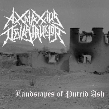 Axxmaxxius Devastruktor - Landscapes of Putrid Ash (2020)