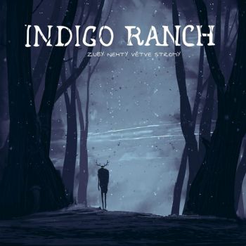 Indigo Ranch - Zuby Nehty Vetve Stromy (2020)