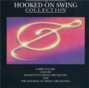 Larry Elgart & His Manhattan Swing Orchestra - The Hooked On Swing Collection (1989)