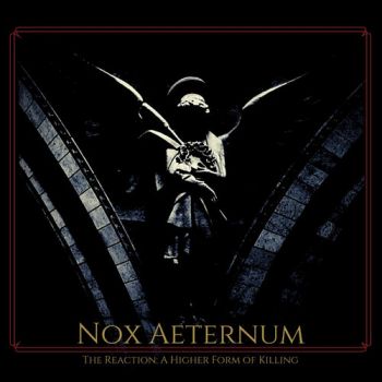 Nox Aeternum - The Reaction A Higher Form of Killing (2020)