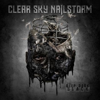 Clear Sky Nailstorm - The Deep Dark Black (2020)