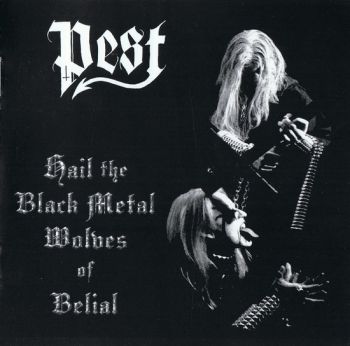 Pest - Hail The Black Metal Wolves Of Belial (2003)