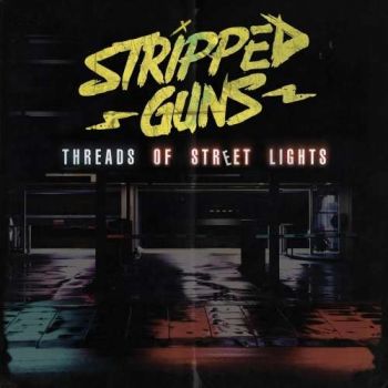 Stripped Guns - Threads of Street Lights (2020)