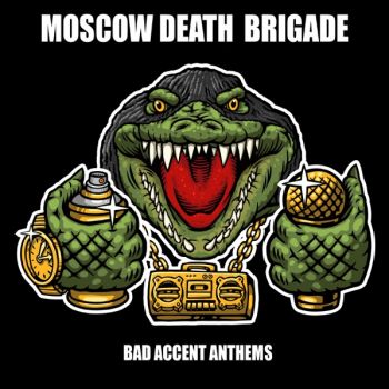 Moscow Death Brigade - Bad Accent Anthems (2020)