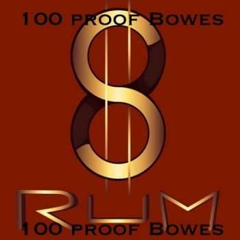 8$Rum - 100 Proof Bowes (2020)