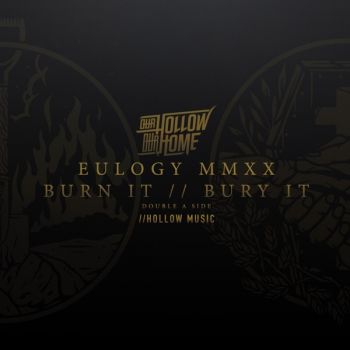 Our Hollow, Our Home - Eulogy MMXX - Burn It / / Bury It Double a Side (EP) (2020)