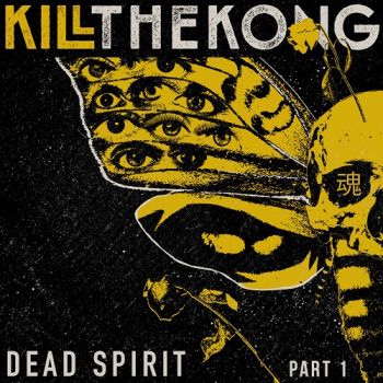 Kill the Kong - Dead Spirit, Pt. 1 (EP) (2020)