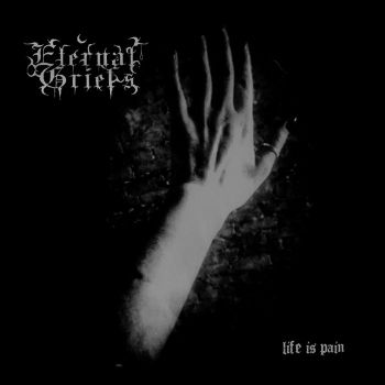 Eternal Griefs - Life is Pain (2020)