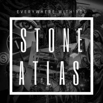 Stone Atlas - Everywhere With You (2020)