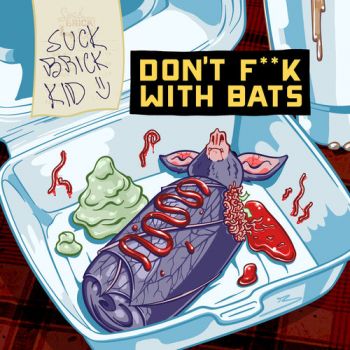 Suck Brick Kid - Don't Fuck with Bats (2020)