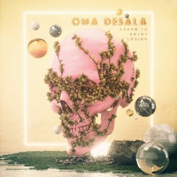 Oma Desala - Learn To Enjoy Losing (2020)