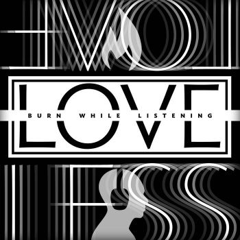 Loveless Love - Burn While Listening (2020)