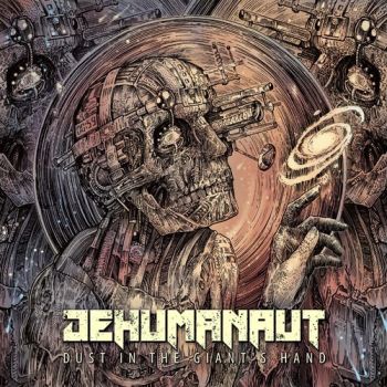 Dehumanaut - Dust In The Giant's Hand (2020)