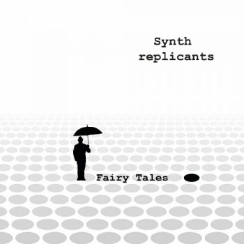 Synth Replicants - Fairy Tales (2020)