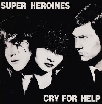 Super Heroines - Cry For Help (1982)
