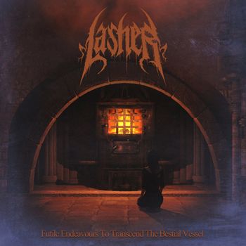 Lasher - Futile Endeavours To Transcend The Bestial Vessel (2020)