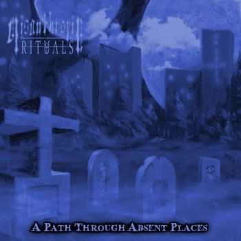 Misanthropic Rituals - A Path Through Absent Places (2020)