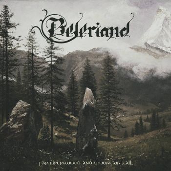 Beleriand - Far over Wood and Mountain Tall (2020)