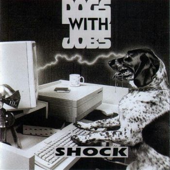 Dogs With Jobs - Shock (1990)