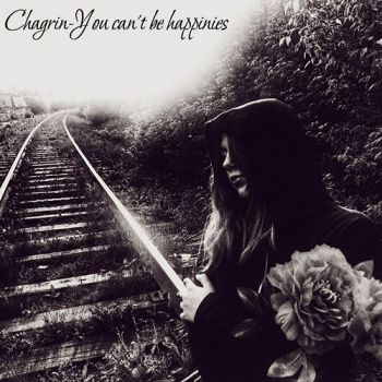 Chagrin - You Can't Be Happinies (2020)