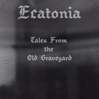 Ecatonia - Tales from the Old Graveyard (2019)