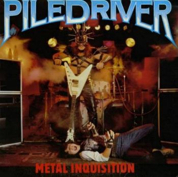 Piledriver Metal Inquisition (1984)